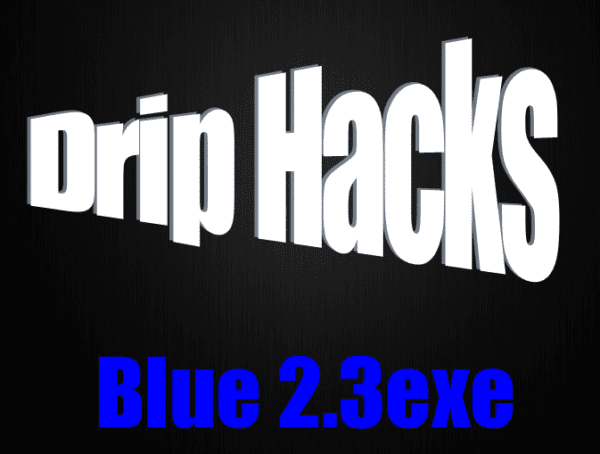 Blue 2.3 exe - Drip Hacks Concentrate